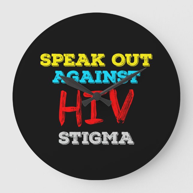 Speak Out Against HIV Stigma - AIDS Awareness Large Clock (Front)