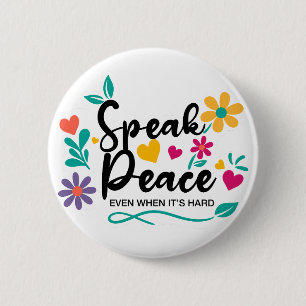 “Speak Peace Even When It’s Hard” 6 Cm Round Badge