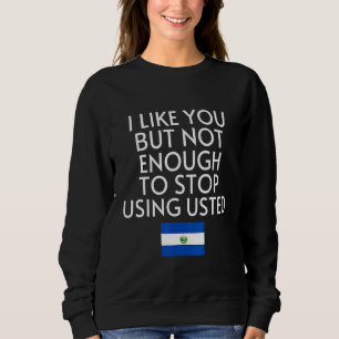 Speak Spanish El Salvador Flag Usted Tu Salvadoran Sweatshirt