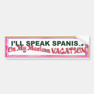speak spanish in Mexico bumper sticker