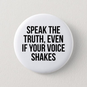 Speak The Truth Even If Your Voice Shakes 6 Cm Round Badge