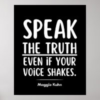Speak the truth, even if your voice shakes Quotes