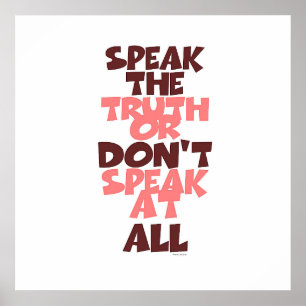 Speak The Truth Or Don't Speak At All Poster