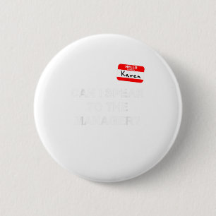 Speak To The Manager Funny Karen Meme H 6 Cm Round Badge