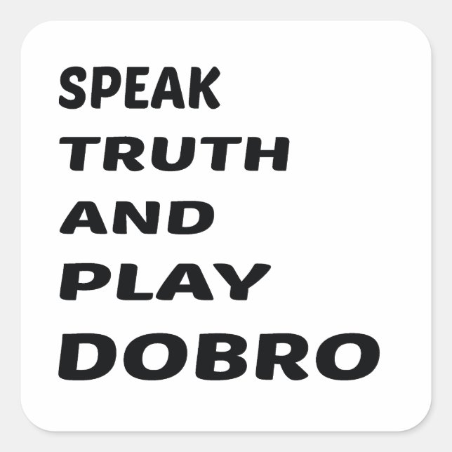 Speak Truth and play Dobro Square Sticker (Front)