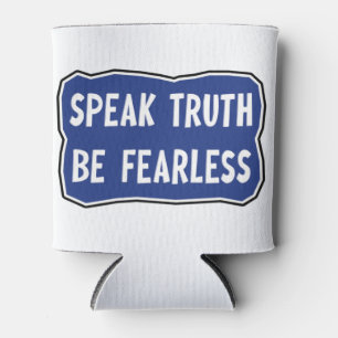 Speak Truth Be Fearless     Can Cooler