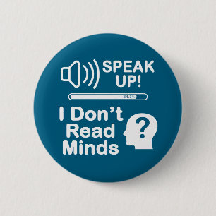 Speak Up – I Don’t Read Minds Funny Communication  6 Cm Round Badge