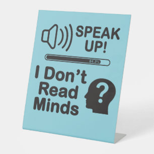 Speak Up – I Don’t Read Minds Funny Communication  Pedestal Sign