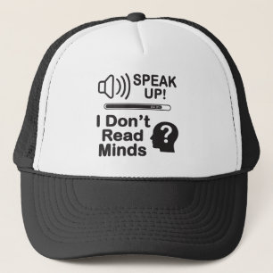 Speak Up – I Don’t Read Minds Funny Communication Trucker Hat