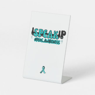Speak Up PCOS Polycystic Ovary Syndrome Awareness Pedestal Sign