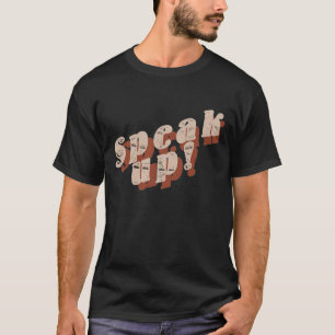 Speak Up- T.shirt T-Shirt