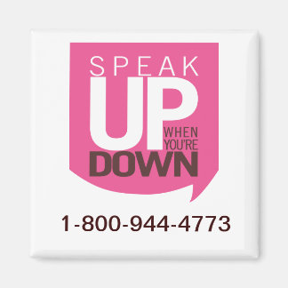 Speak Up When You're Down Magnet
