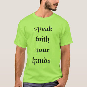 speak with your hands T-Shirt