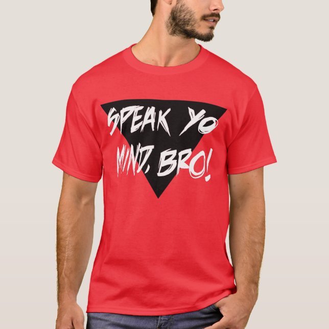 SPEAK YO MIND BRO! Tee (Front)
