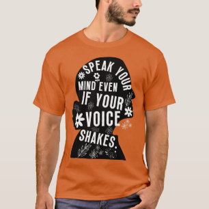 Speak Your Mind Even Even If Your Voice Shakes 2 T-Shirt