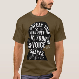Speak Your Mind Even Even If Your Voice Shakes T-Shirt