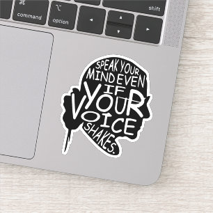 Speak your mind even if your voice shakes