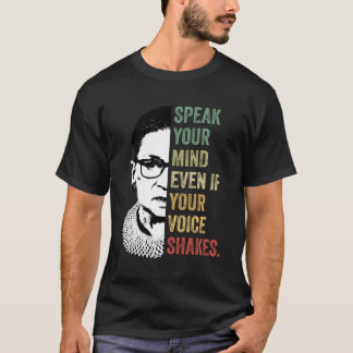 Speak Your Mind Even If Your Voice Shakes Quotes F T-Shirt