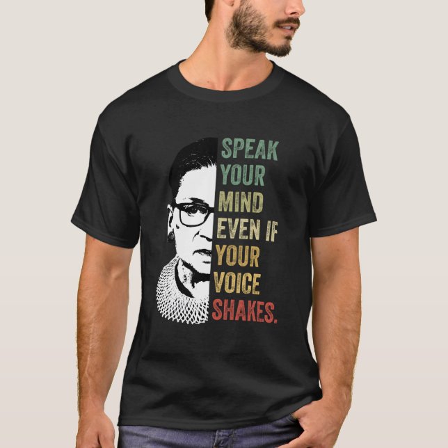 Speak Your Mind Even If Your Voice Shakes Quotes F T-Shirt (Front)