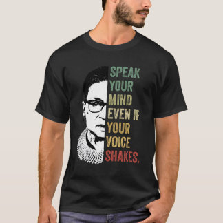 Speak Your Mind Even If Your Voice Shakes Quotes F T-Shirt