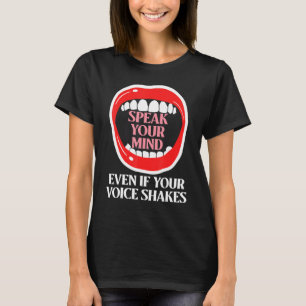 Speak Your Mind Even If Your Voice Shakes T-Shirt