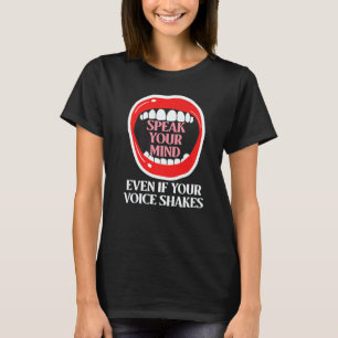Speak Your Mind Even If Your Voice Shakes T-Shirt