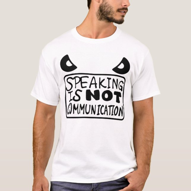 speaking is not communication T-Shirt (Front)