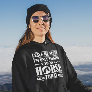 Speaking To My Horse Hoodie