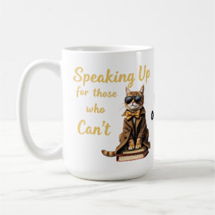 Speaking Up for Those Who Can’t Cute Advocate Cat Coffee Mug