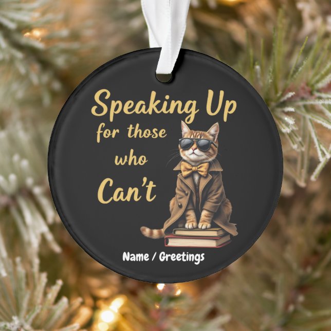 Speaking Up for Those Who Can’t Cute Advocate Cat Ornament (Tree)