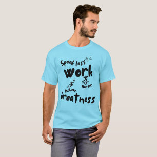 Speakless Work Harder T-Shirt