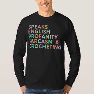 Speaks English Profanity Sarcasm  Women Crocheting T-Shirt