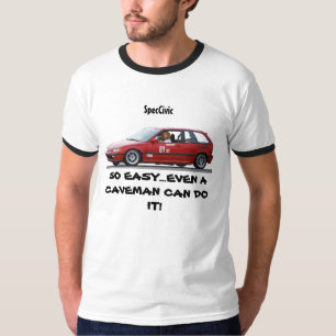 SPECCIVIC, SO EASY...EVEN A CAVEMAN CAN DO IT T-Shirt