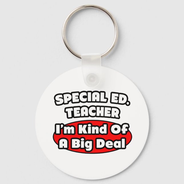 Special Ed. Teacher...Big Deal Key Ring (Front)