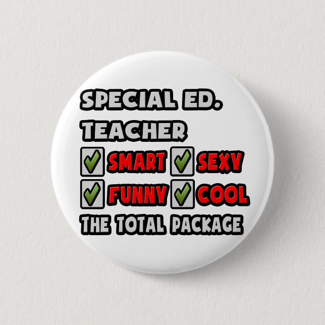 Special Ed Teacher ... The Total Package 6 Cm Round Badge (Front)