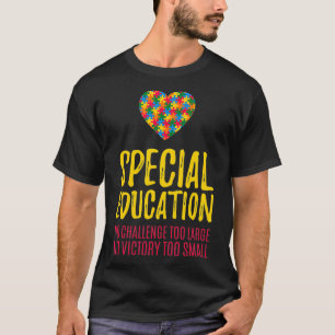 Special Education Inspired SPED Teacher Quote _41 T-Shirt