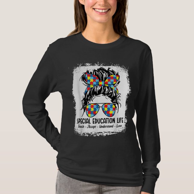 Special education life Sped Teacher Teach Accept U T-Shirt (Front)