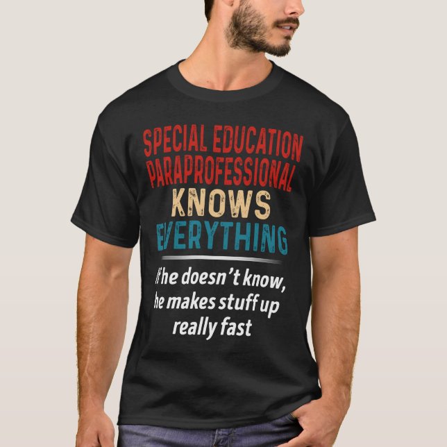 Special Education Paraprofessional Knows Everythin T-Shirt (Front)
