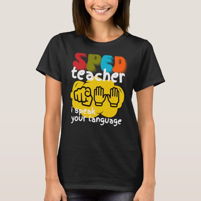 Special Education Sign Language SPED Teacher  T-Shirt (Front)