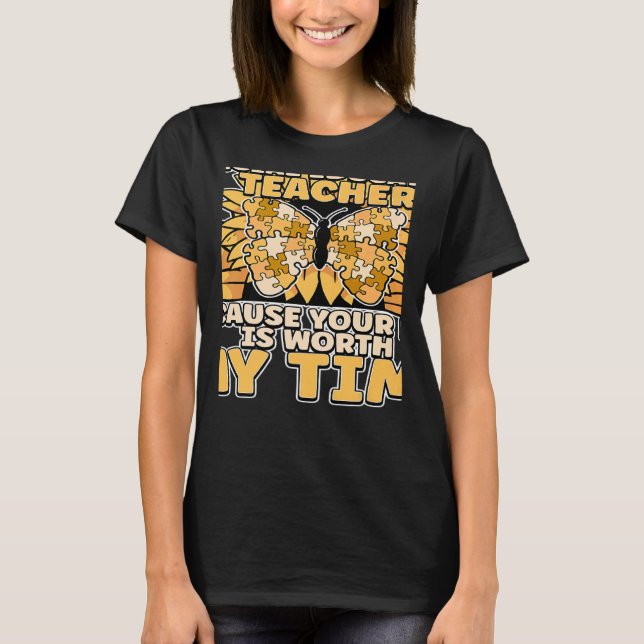 Special Education Teacher Because Your Life Is Wor T-Shirt (Front)