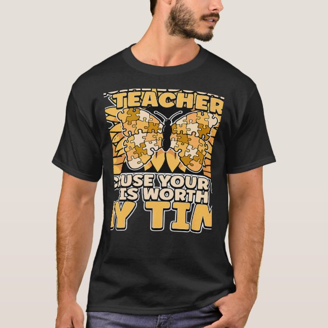 Special Education Teacher Because Your Life Is Wor T-Shirt (Front)