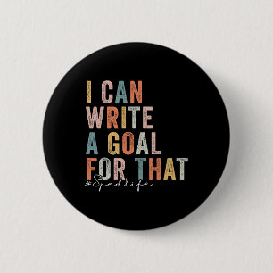 Special Education Teacher I Can Write A Goal For T 6 Cm Round Badge