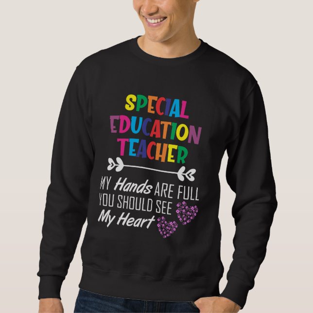 Special Education Teacher School Educator Teaching Sweatshirt (Front)