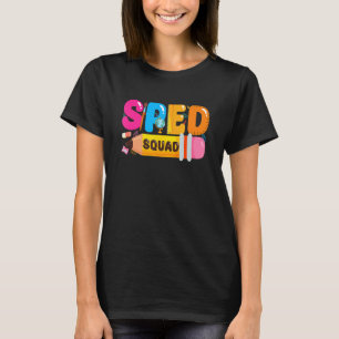 Special Education Teacher Sped Squad SPED Teacher T-Shirt