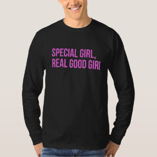 Special Girl R.e.a.l Good Girl Quote T-Shirt