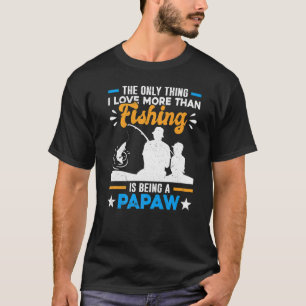 Special Grandpa Dad More Than Love Fishing Is Bein T-Shirt