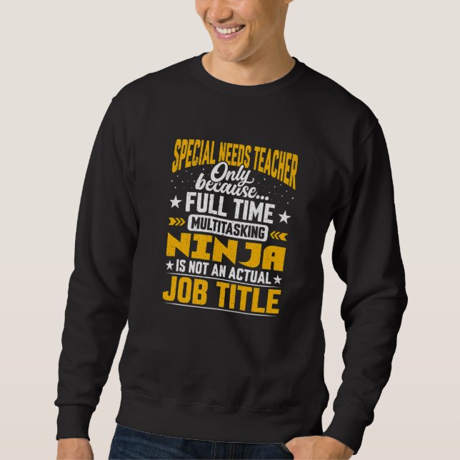 Special Needs Teacher Job Title  Special Education Sweatshirt (Front)