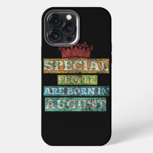 Special People Are Born In August- August Birthday iPhone 13 Pro Max Case