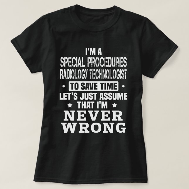 Special Procedures Radiology Technologist T-Shirt (Design Front)