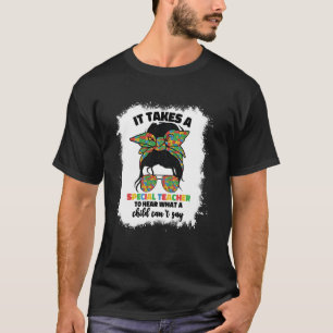 Special Teacher To Hear Child Cant Say Autism Awar T-Shirt